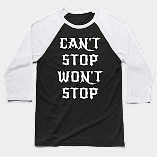 Can't Stop Won't Stop Baseball T-Shirt